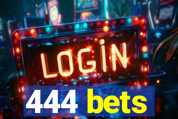 444 bets